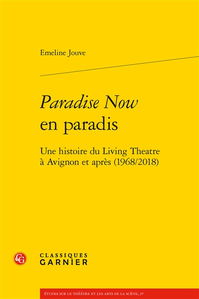 Paradise now en paradis : une histoire du Living Theatre à Avignon et après (1968-2018)