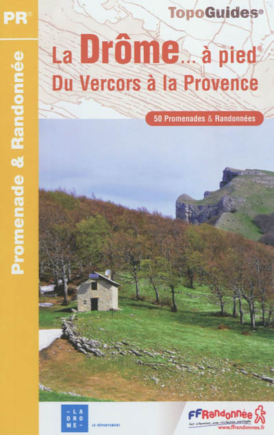 La Drôme... à pied : du Vercors à la Provence : 50 promenades & randonnées