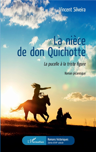 La nièce de don Quichotte : la pucelle à la triste figure : roman picaresque