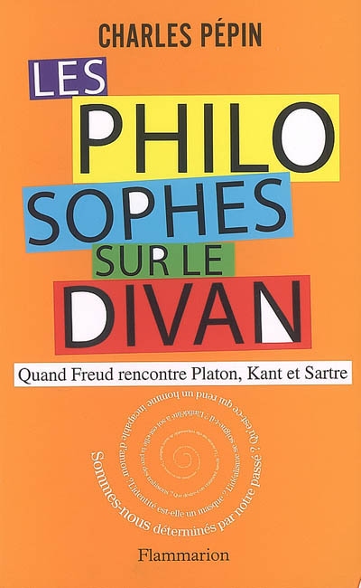 Les philosophes sur le divan : quand Freud rencontre Platon, Kant et Sartre