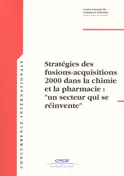 Stratégies des fusions-acquisitions 2000 dans la chimie et la pharmacie : un secteur qui se réinvente