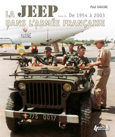La Jeep dans l'armée française. Vol. 2. De 1954 à 2003