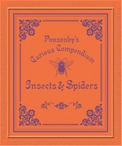 Ponsonby´s Curious Compendium Insects & Spiders