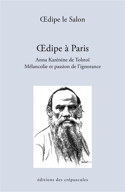 Oedipe à Paris : Anna Karénine de Tolstoï : mélancolie et passion de l'ignorance