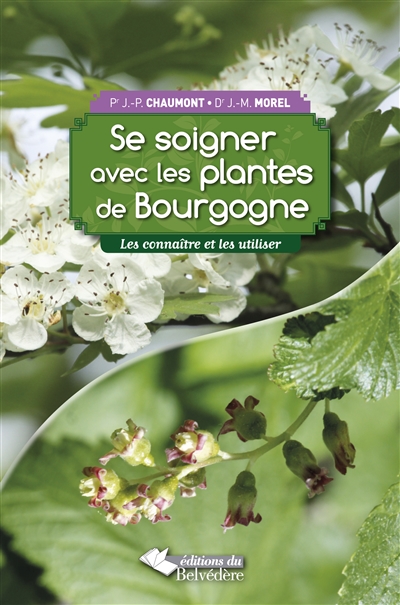 Se soigner avec les plantes de Bourgogne : les connaître et les utiliser
