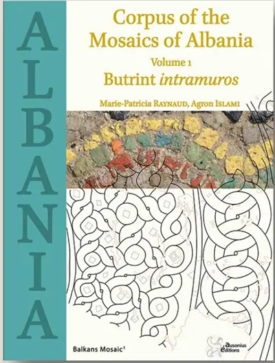 Corpus of the mosaics of Albania. Vol. 1. Butrint intramuros