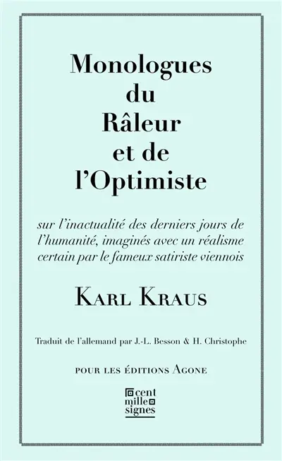 Monologues du râleur et de l'optimiste : sur l'inactualité des derniers jours de l'humanité, imaginés avec un réalisme certain par le fameux satiriste viennois