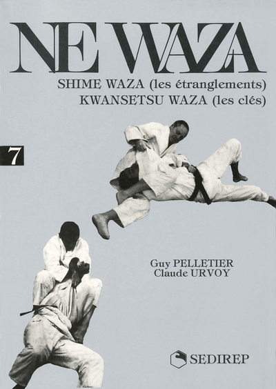 Ne waza. Vol. 7. Shime Waza (les étranglements), Kwansetsu waza (les clés)