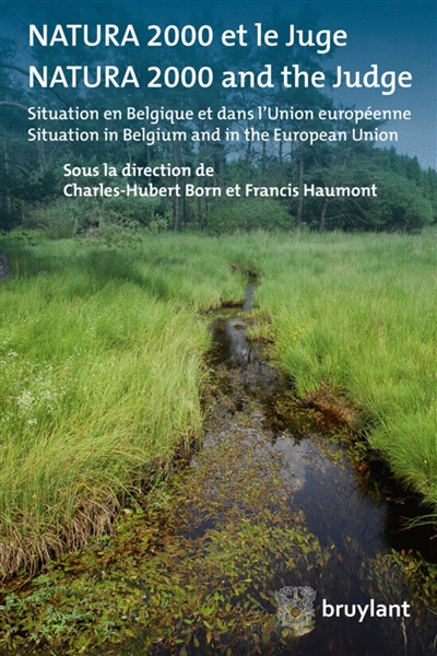 Natura 2000 et le juge : situation en Belgique et dans l'Union européenne. Natura 2000 and the judge : situation in Belgium and in the European Union