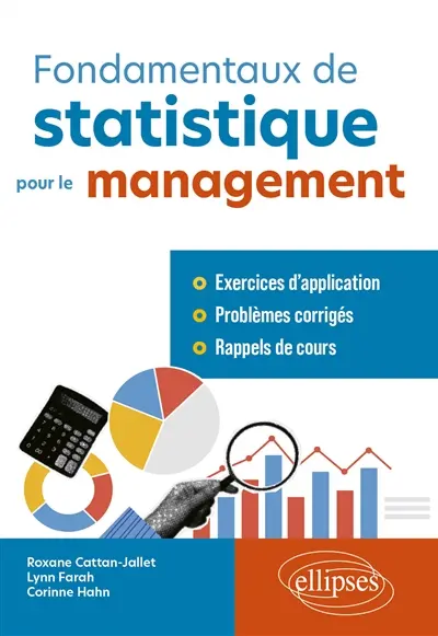 Fondamentaux de statistiques pour le management : exercices d'application, problèmes corrigés, rappels de cours
