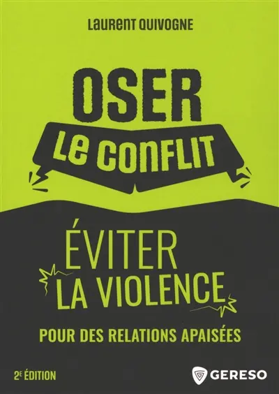 Oser le conflit, éviter la violence : pour des relations apaisées