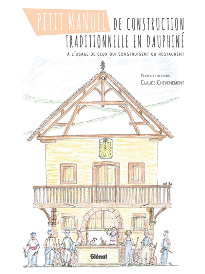 petit manuel de construction traditionnelle en dauphiné : à l'usage de ceux qui construisent ou restaurent