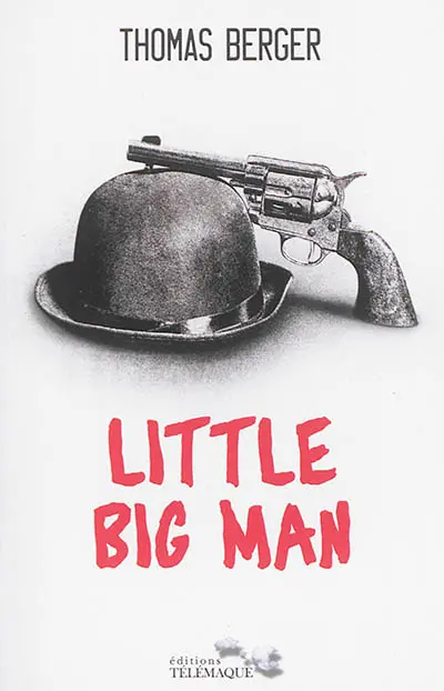 Little big man : mémoires d'un visage pâle