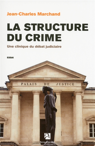 La structure du crime : une clinique du débat judiciaire
