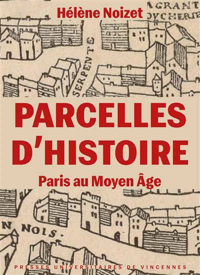 Parcelles d'histoire : Paris au Moyen Age