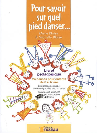 Pour savoir sur quel pied danser... : livret pédagogique : 24 danses pour enfants de 6 à 12 ans