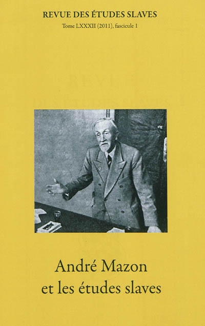 Revue des études slaves, n° 82-1. André Mazon (1881-1967) et les études slaves