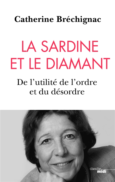 La sardine et le diamant : de l'utilité de l'ordre et du désordre - Catherine Bréchignac