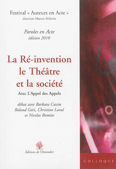 La ré-invention, le théâtre et la société : l'appel des appels : débat