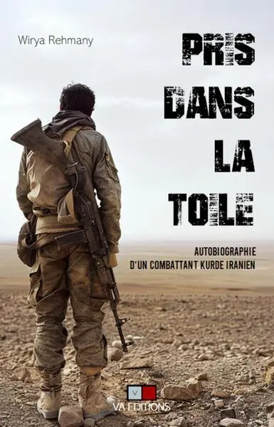 Pris dans la toile : autobiographie d'un combattant kurde iranien