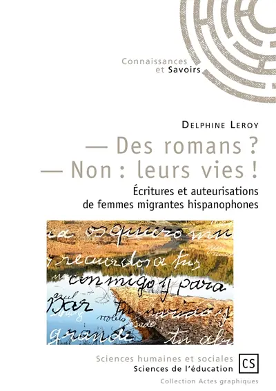 Des romans ? Non, leurs vies ! : écritures et auteurisations de femmes migrantes hispanophones