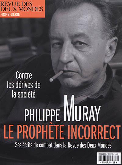 Revue des deux mondes, hors série. Philippe Muray : le prophète incorrect : ses écrits de combat dans la Revue des deux mondes