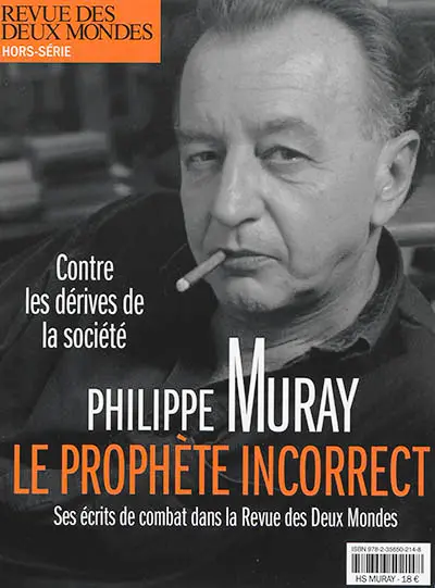 Revue des deux mondes, hors série. Philippe Muray : le prophète incorrect : ses écrits de combat dans la Revue des deux mondes