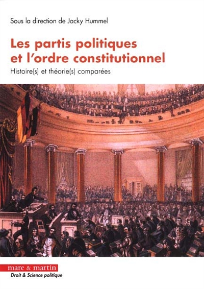 les partis politiques et l'ordre constitutionnel : histoire(s) et théorie(s) comparées