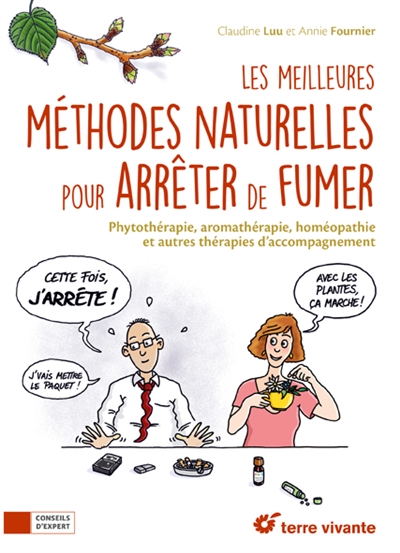 Les meilleures méthodes naturelles pour arrêter de fumer : phytothérapie, aromathérapie, homéopathie et autres thérapies d'accompagnement