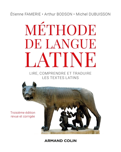 Méthode de langue latine : lire, comprendre et traduire les textes latins