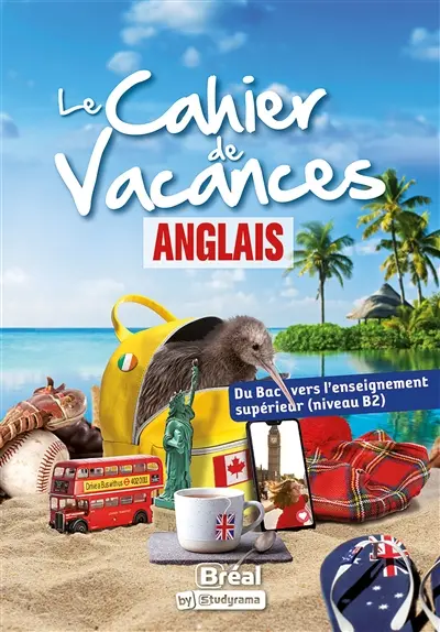 Le cahier de vacances anglais : du bac vers l'enseignement supérieur (niveau B2) : 2022