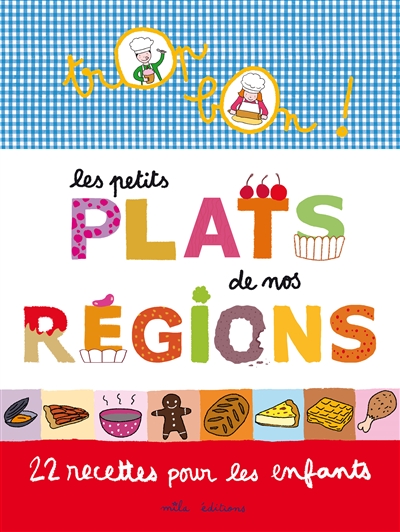Les petits plats de nos régions : 22 recettes pour les enfants