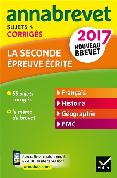 Annabrevet: La 2de épreuve écrite : Français, Histoire, Géographie, EMC - Sujets et corrigés 2017