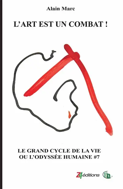 L'ART EST UN COMBAT ! : Le Grand cycle de la vie ou l'odyssée humaine