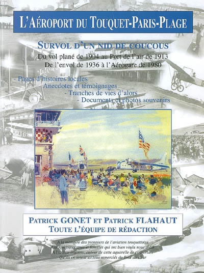 L'aéroport du Touquet-Paris-Plage : survol d'un nid de coucous : du vol plané de 1904 au port de l'air de 1913, de l'envol de 1936 à l'aérogare de 1980