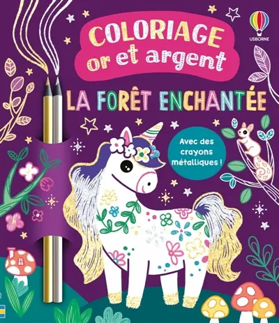 La forêt enchantée : Coloriage or et argent : dès 7 ans