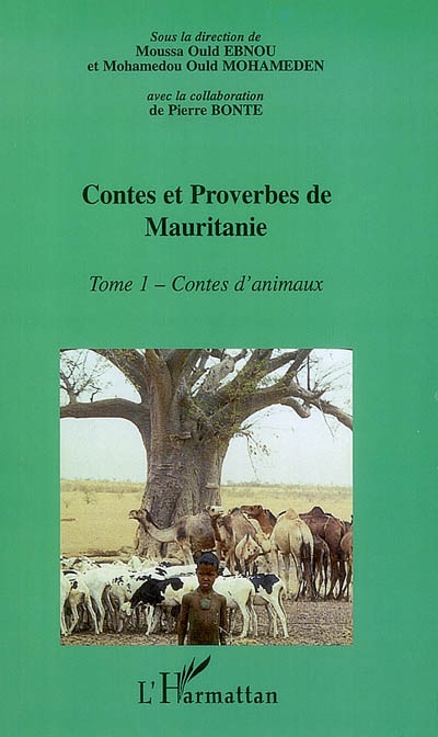 Contes et proverbes de Mauritanie : encyclopédie de la culture populaire mauritanienne. Vol. 1. Contes d'animaux