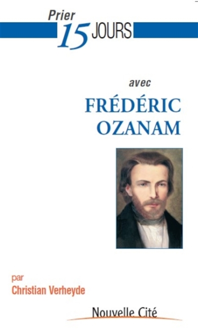 Prier 15 jours avec Frédéric Ozanam