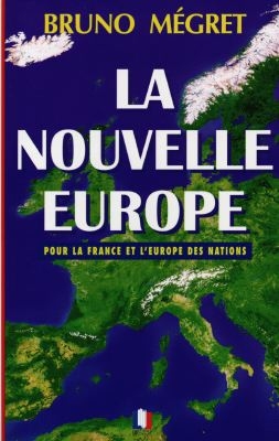 La nouvelle Europe : pour la France et l'Europe des nations