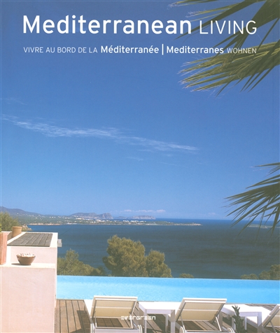 Mediterranean living. Vivre au bord de la méditerranée. Mediterranes wohnen