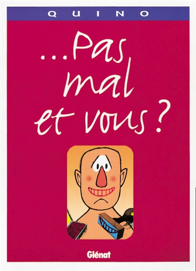 Pas mal et vous ?
