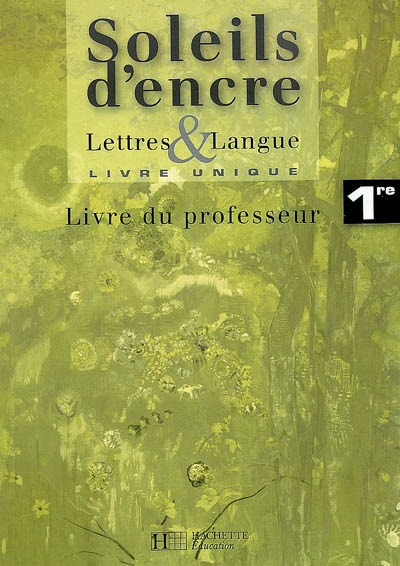 Lettres & langue 1re, livre unique : livre du professeur