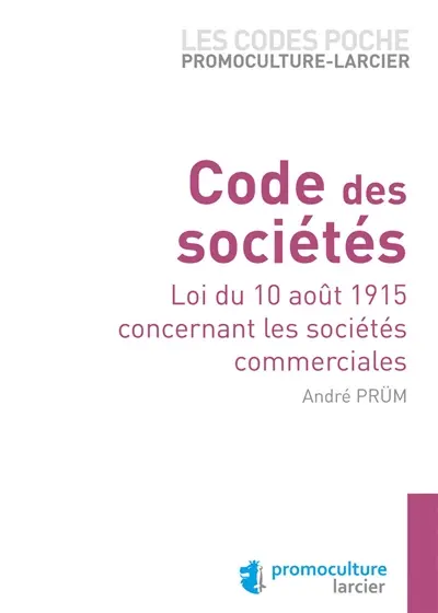 Code des sociétés : loi du 10 août 1915 concernant les sociétés commerciales