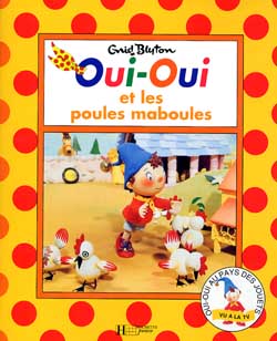 Oui-oui et les poules maboules