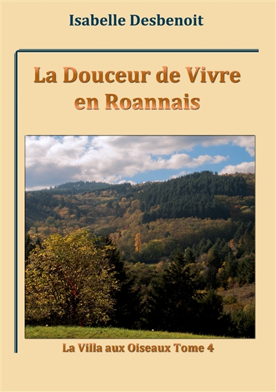 La Douceur de Vivre en Roannais : La Villa aux Oiseaux tome 4