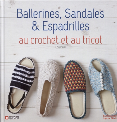 Ballerines, sandales & espadrilles : au crochet et au tricot