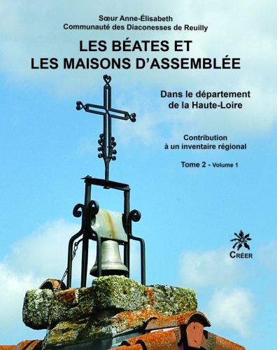 Les béates et les maisons d'assemblée : dans le département de la Haute-Loire : contribution à un inventaire régional. Vol. 2