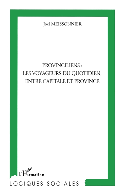 Provinciliens : les voyageurs du quotidien, entre capitale et province