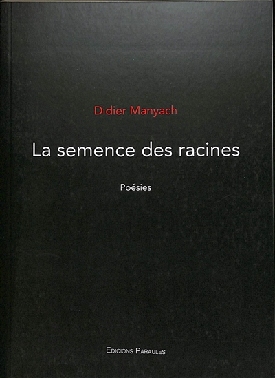 La semence des racines : poésies