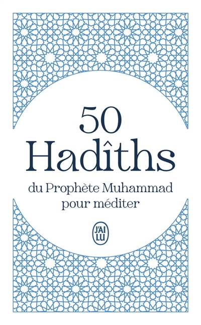 50 hadîths du prophète Muhammad pour méditer